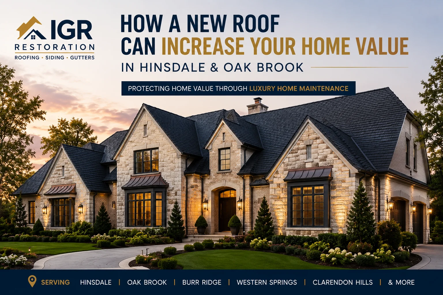 How a new roof can increase your home value in Hinsdale and Oak Brook